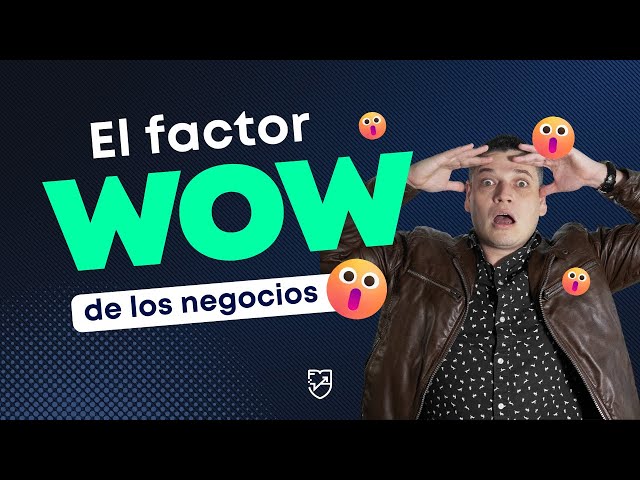 Qué es el factor wow en los negocios