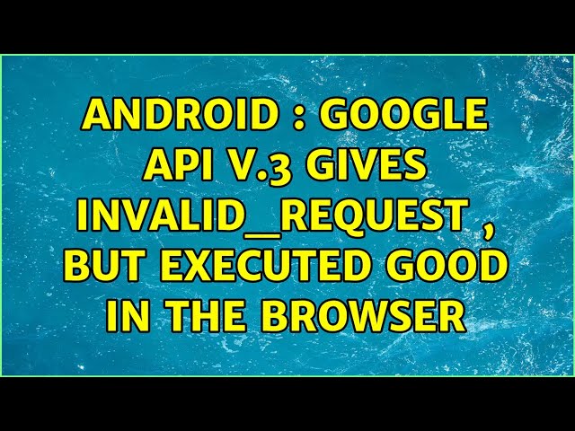 Android : Google API v.3 gives INVALID_REQUEST , but executed good in the browser