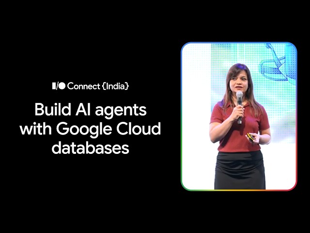 Build intelligent AI agents with Google Cloud (I/O Connect India'26)