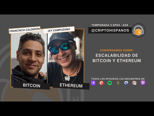Ep29 con Francisco Calderon y Jay Campuzano, sobre escalabilidad en la red de Bitcoin y Ethereum