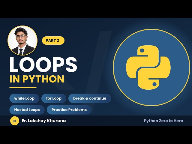 Python Full Course for Beginners | Part 3 - Loops in Python (while, for, break, continue)