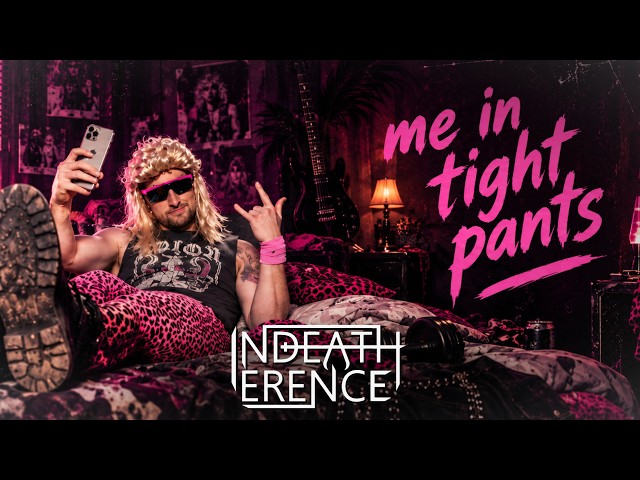 Indeatherence - Me In Tight Pants (Official Video)