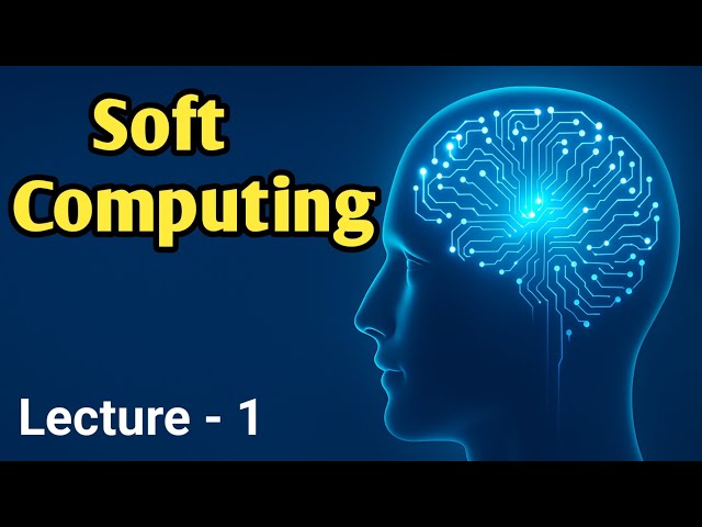 Soft computing | soft computing vs hard computing | soft computing techniques | AI | Lecture - 1