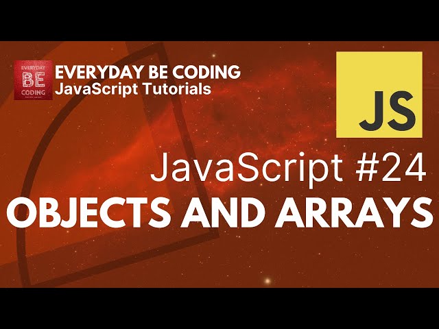 Objects and Array in JavaScript - #24 @Everyday-Be-Coding