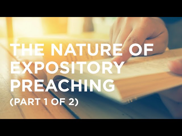 The Nature of Expository Preaching (Part 1 of 2) - 10/17/22