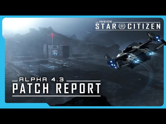 Inside Star Citizen | Alpha 4.3 Patch Report
