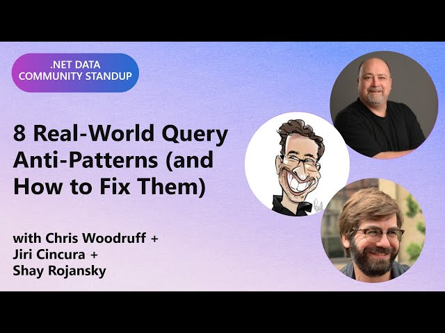 .NET Data Community Standup: 8 Real-World Query Anti‑Patterns (and How to Fix Them)