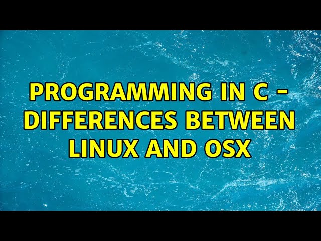 Programming in C - Differences between Linux and OSX (2 Solutions!!)