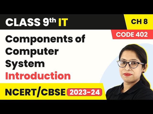 Components of Computer System - Introduction | Class 9 Information Technology Chapter 8