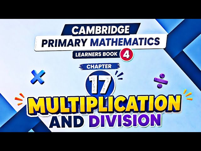 CAMBRIDGE LEARNERS BOOK 4 MATHEMATICS//CHAPTER NO 17 //MULTIPLICATION AND DIVISION.
