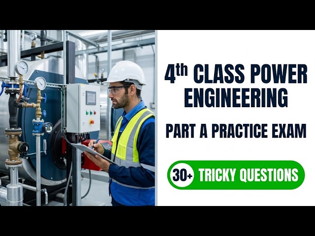 Pass Your 2026 4th Class Power Engineering Part A Exam | Full Practice Test and Solutions
