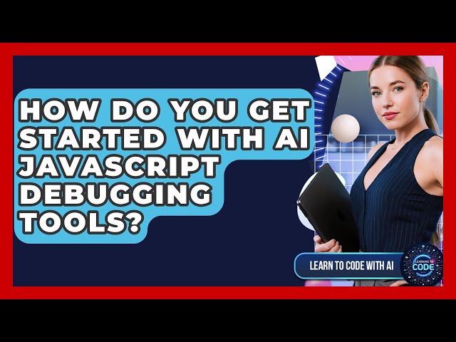 How Do You Get Started With AI JavaScript Debugging Tools? - Learning To Code With AI
