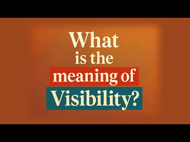 What is the meaning of Visibility?