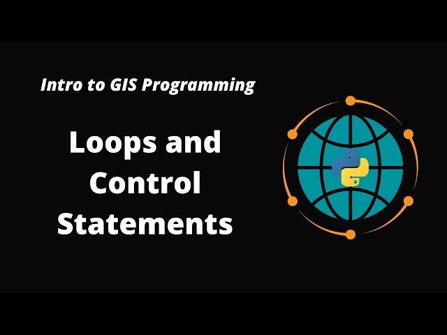 Intro to GIS Programming | Week 4: Loops and Conditional Statements