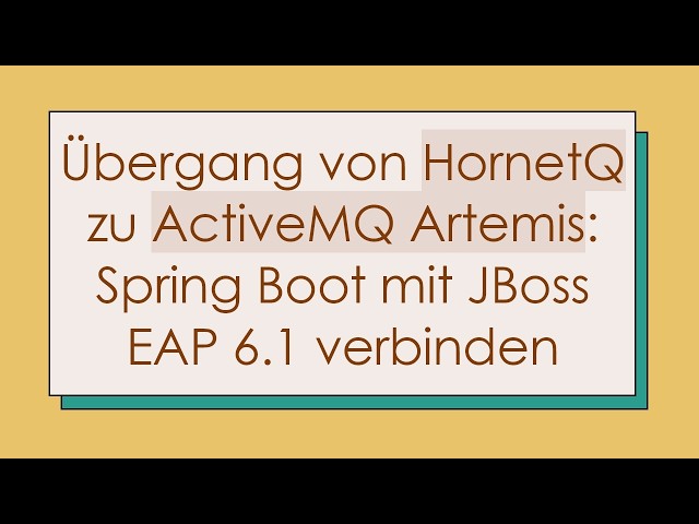 Übergang von HornetQ zu ActiveMQ Artemis: Spring Boot mit JBoss EAP 6.1 verbinden