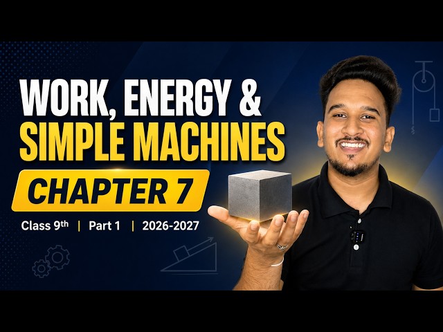 Work, Energy & Simple Machines Class 9 Science Chapter 7 | Part 1 | Work Done Explained