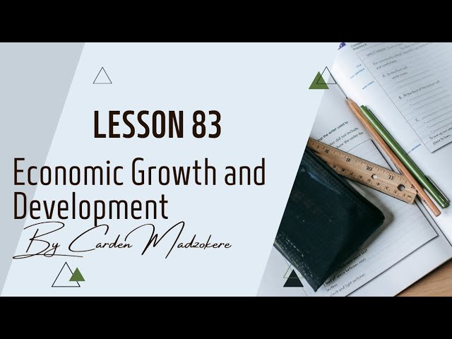 Lesson 83 Economic Growth And Development Economics Grade 12 TDBS by Carden Madzokere #economics