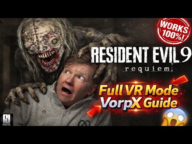 How to play Resident Evil 9 in Full VR mode with Vorpx!