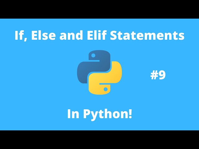 Python Tutorial 9: If, Else and Elif Statements