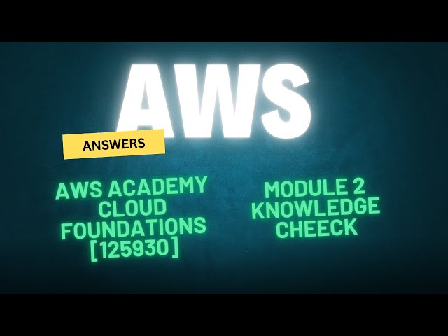 AWS Cloud Foundations Module 2 | Knowledge Check Answers | Updated 2025 | MCQs with Answers