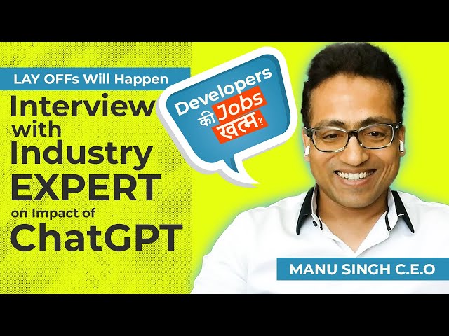 Experts Reveal Will Chat GPT Lead to Layoffs in the Industry interview of Manu Singh by Manish