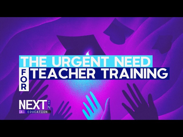 Next in AI Education: The Urgent Need for Teacher Training
