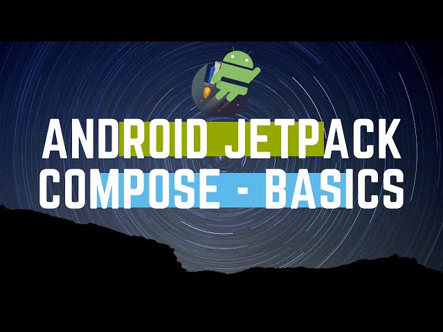 Android Jetpack Compose Basics | Android’s modern toolkit for building native UI