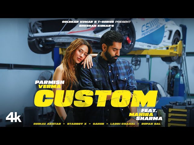 PARMISH VERMA - CUSTOM (Official Video) | MAHIRA SHARMA | GURLEZ | LATEST PUNJABI SONG | BHUSHAN K