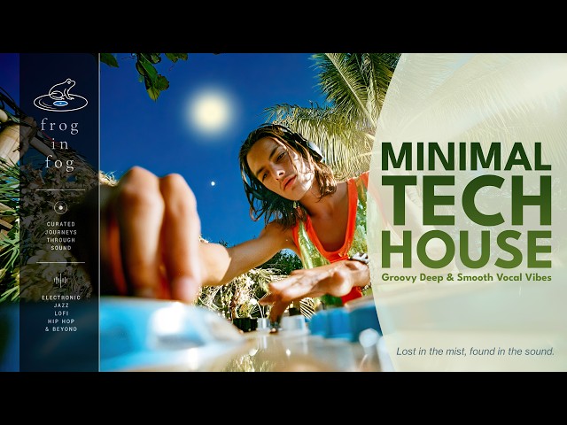 Minimal Tech House Mix | Groovy Deep Tech & Smooth Vocal Vibes