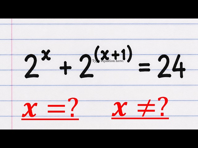 Solve This Exponential Equation: 2^x+2^(x+1)=24! | Find x?