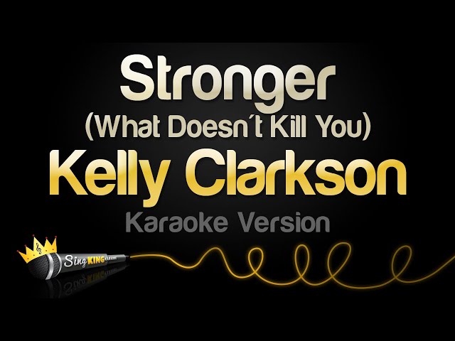 Kelly Clarkson - Stronger (What Doesn't Kill You) (Karaoke Version)