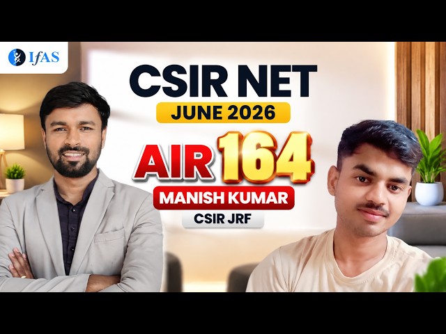 CSIR NET MATHEMATICS Topper Talk June 2026 with Manish Kumar | JRF AIR 164 | IFAS