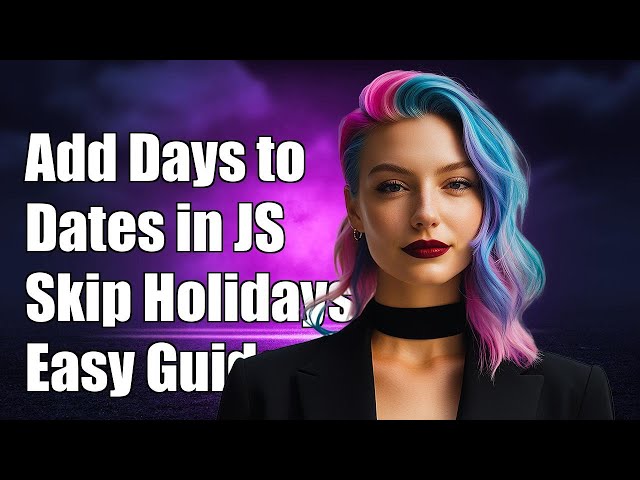 How to Add Business Days to Dates in JavaScript Excluding Holidays