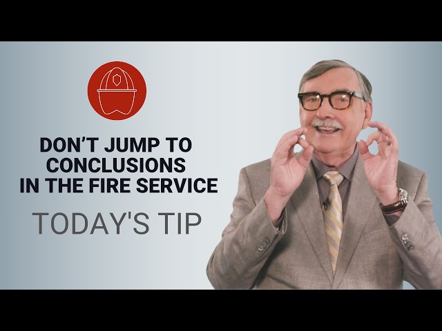 Don't Jump to Conclusions Good Judgment in the Fire Service - Today's Tip from Lexipol