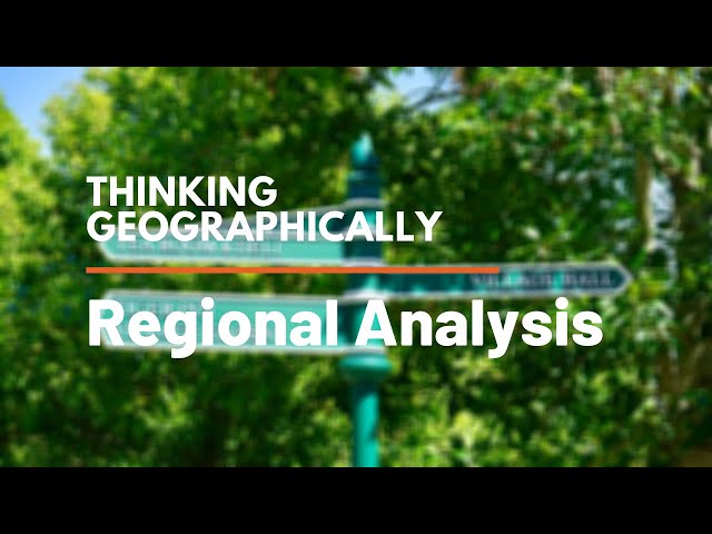 Unit 1: Thinking Geographically: Regional Analysis