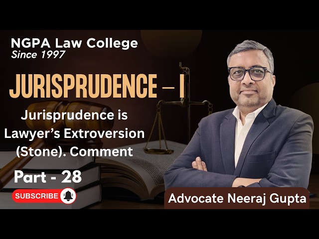 Jurisprudence is Lawyer’s Extroversion (Stone). Comment | Adv Neeraj | Jurisprudence Part 28 | NGPA