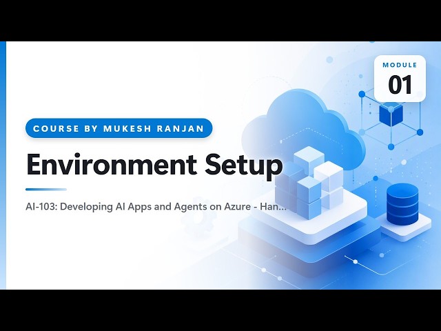 01. Environment Setup — AI-103: Developing AI Apps and Agents on Azure - Hands-On
