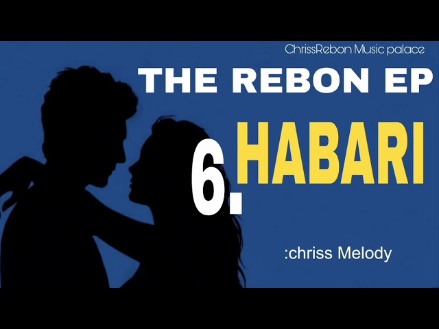 Chriss Melody - Habari (Official Audio) | The Rebon EP