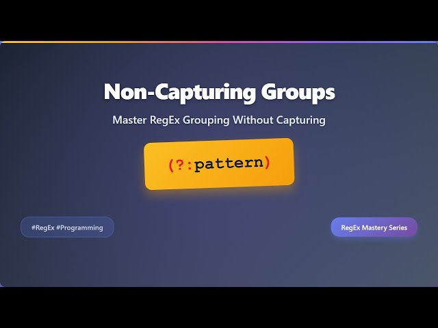 Non-Capturing Groups in Regex: Boost Your Pattern Matching Skills!
