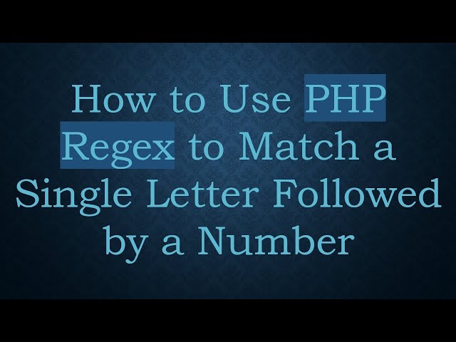 How to Use PHP Regex to Match a Single Letter Followed by a Number