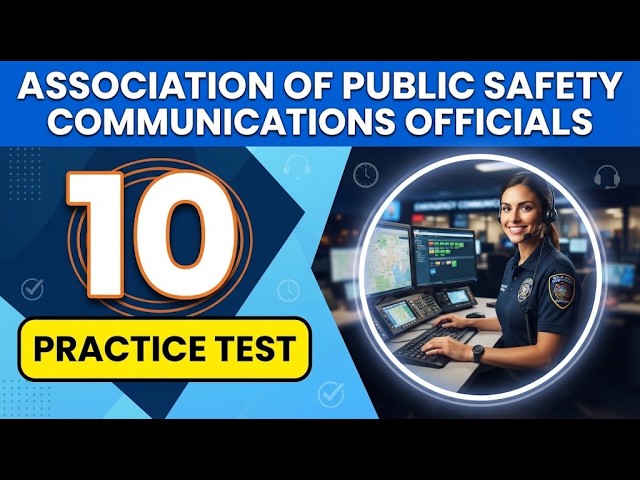 Association of Public Safety Communications Officials APCO Practice Exam: 10 Questions with Explain