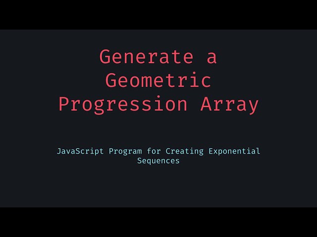 Generate a Geometric Progression Array in JavaScript