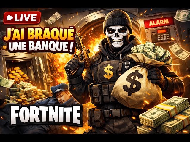 LIVE FORTNITE JAI BRAQUER UNE BANQUE JE RISQUE LA PRISON  !