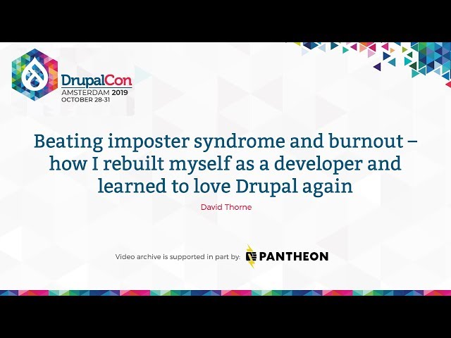 DrupalCon Amsterdam 2019: Beating imposter syndrome and burnout - how I rebuilt myself