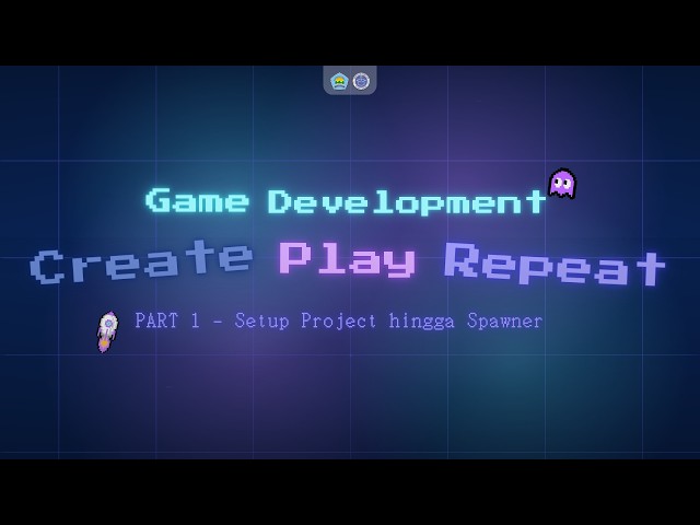 Workshop Game Development Series Part 1 — Setup Project hingga Spawner