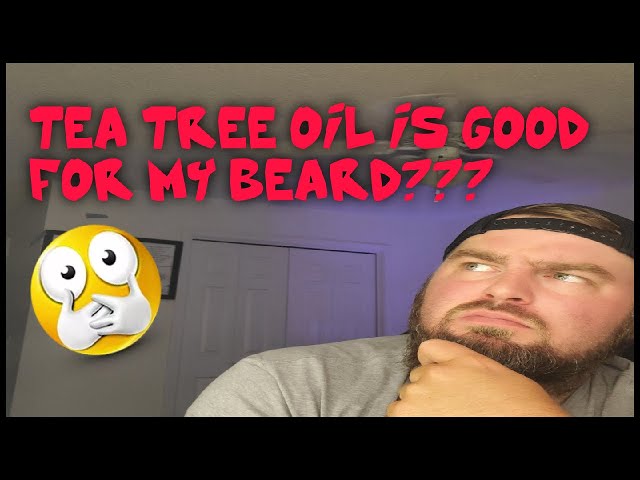 Tea Tree Oil is Good for my Beard???