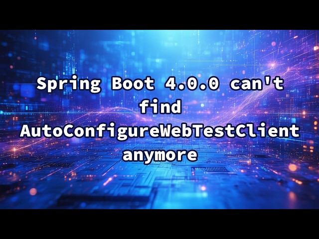 Spring Boot 4.0.0 can't find AutoConfigureWebTestClient anymore