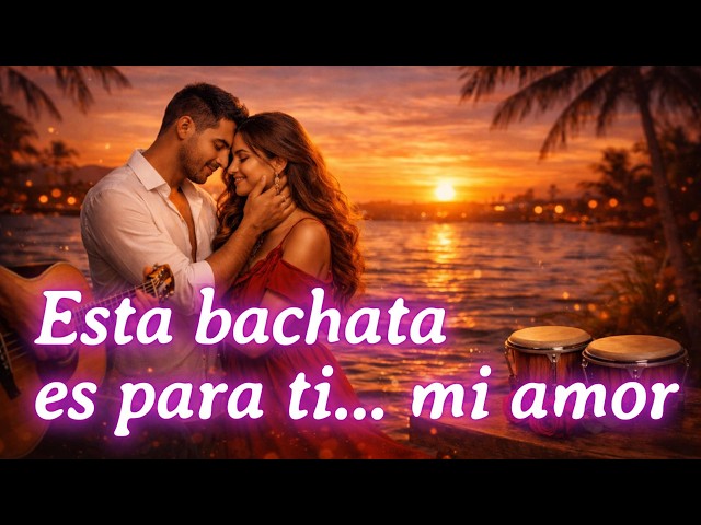 Esta Bachata Es Para Ti 💖 | Una Canción de Amor Para Dedicar