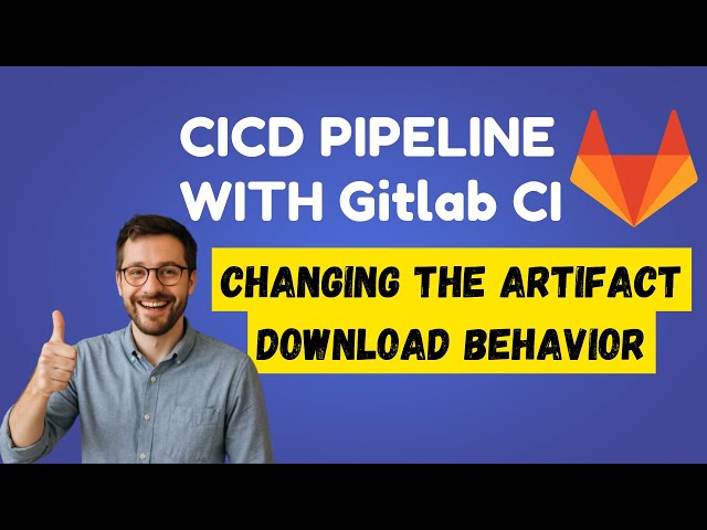 7. Gitlab CI CD Tutorial | changing the artifact download behavior