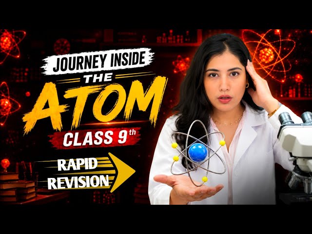 Journey Inside the Atom in 30 Minutes | Class 9 Science | Rapid Revision | New NCERT Exploration